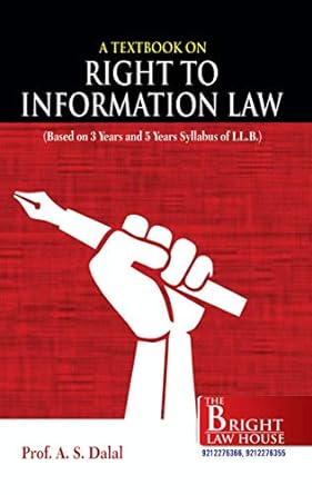 RIGHT TO INFORMATION LAW (RIGHT TO INFORMATION ACT) TEXTBOOK [BASED ON 3 YEARS & 5 YEARS SYLLABUS OF LLB]